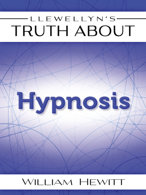 Title details for Llewellyn's Truth About Hypnosis by William W. Hewitt - Available